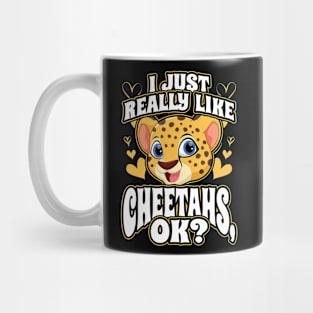 I just really like cheetahs ok Mug